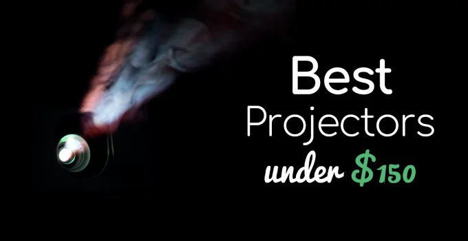 7 Best Projectors Under 150 Dollars (Buying Guide)